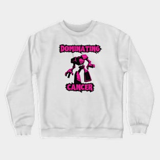 Dominating Cancer Crewneck Sweatshirt